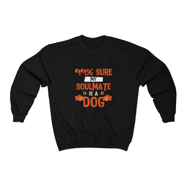 My Soulmate is a Dog Crewneck Sweatshirt