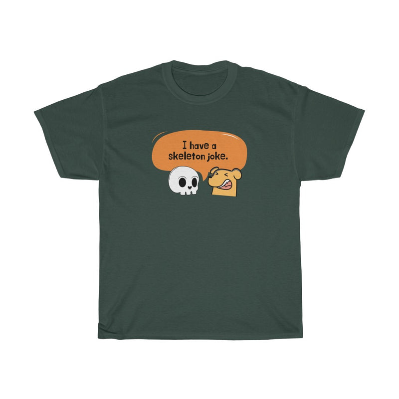 I have a Skeleton Joke T Shirt