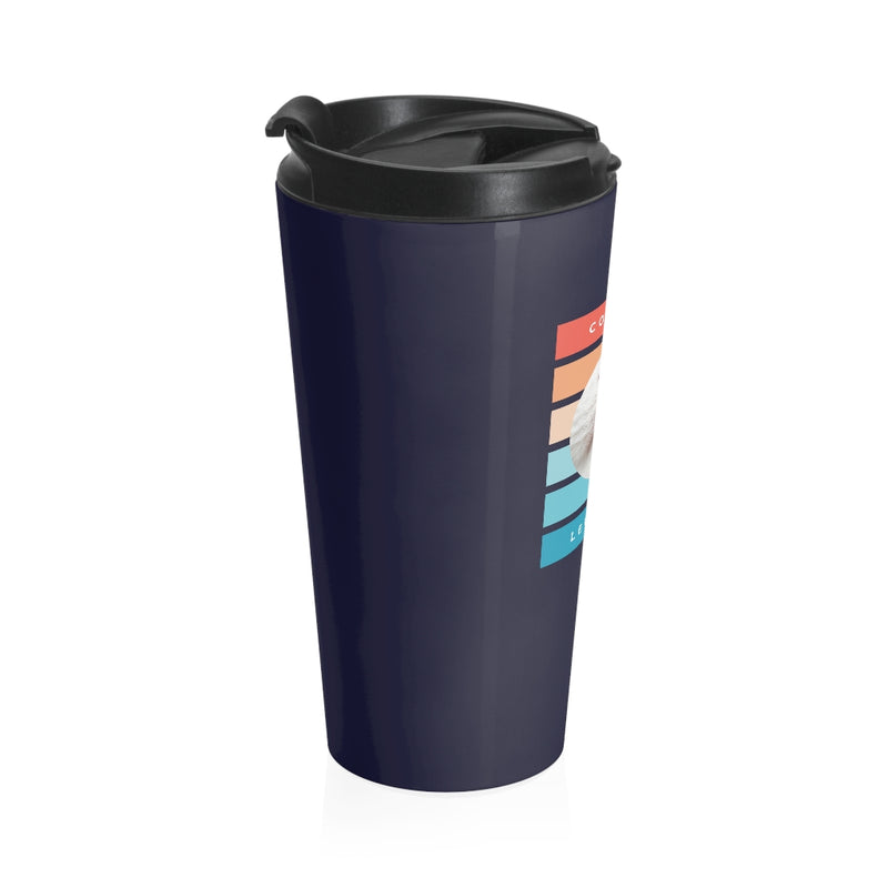 Come on! Let's go! Stainless Steel Travel Mug - Sinna Get