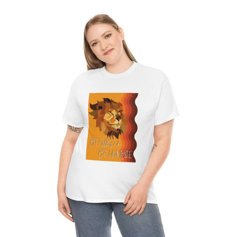 Be Wild & Be Humble T Shirt - Sinna Get