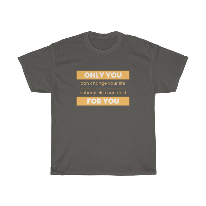 Only you For you T Shirt