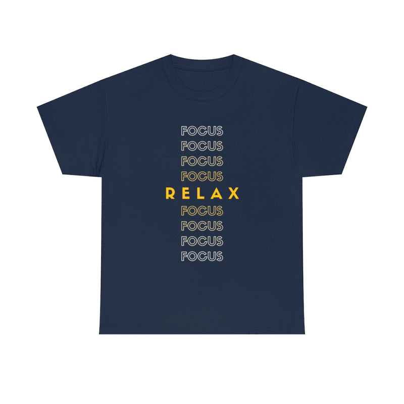 Focus, Relax T Shirt