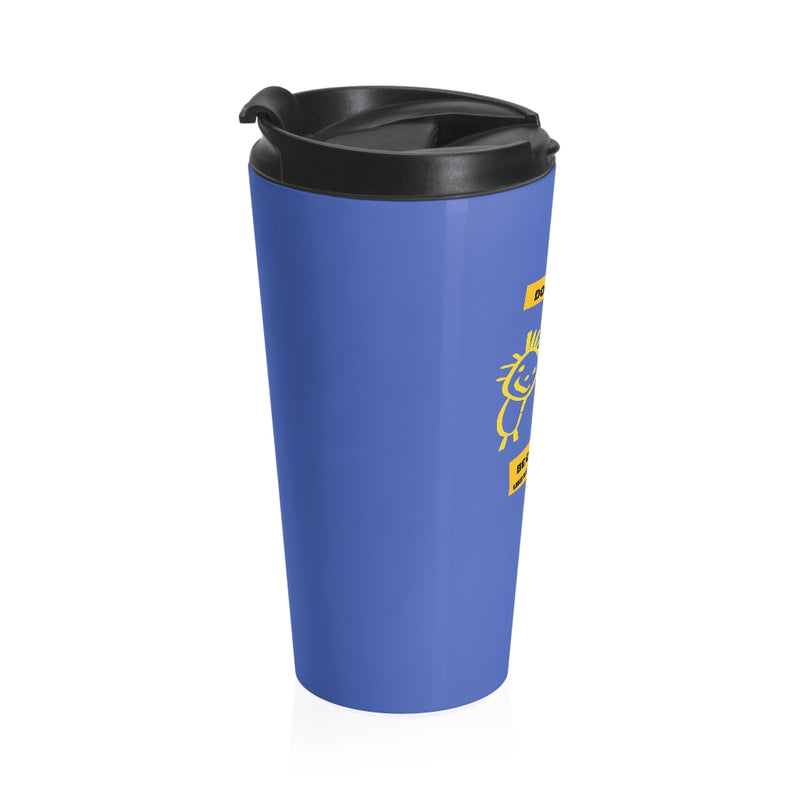Don't be shy, Be confident Stainless Steel Travel Mug