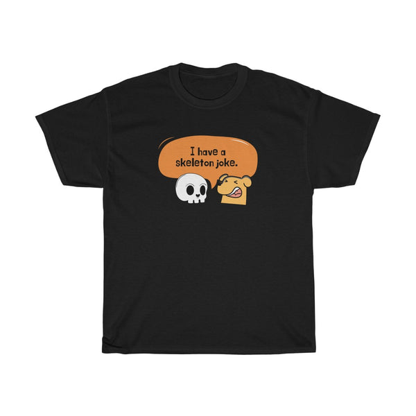 I have a Skeleton Joke T Shirt - Sinna Get