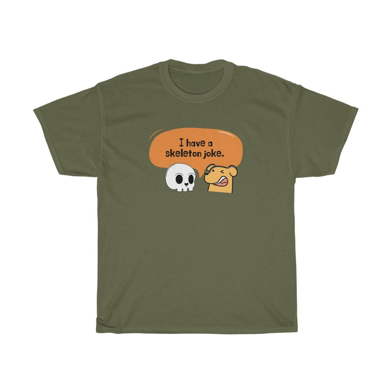 I have a Skeleton Joke T Shirt
