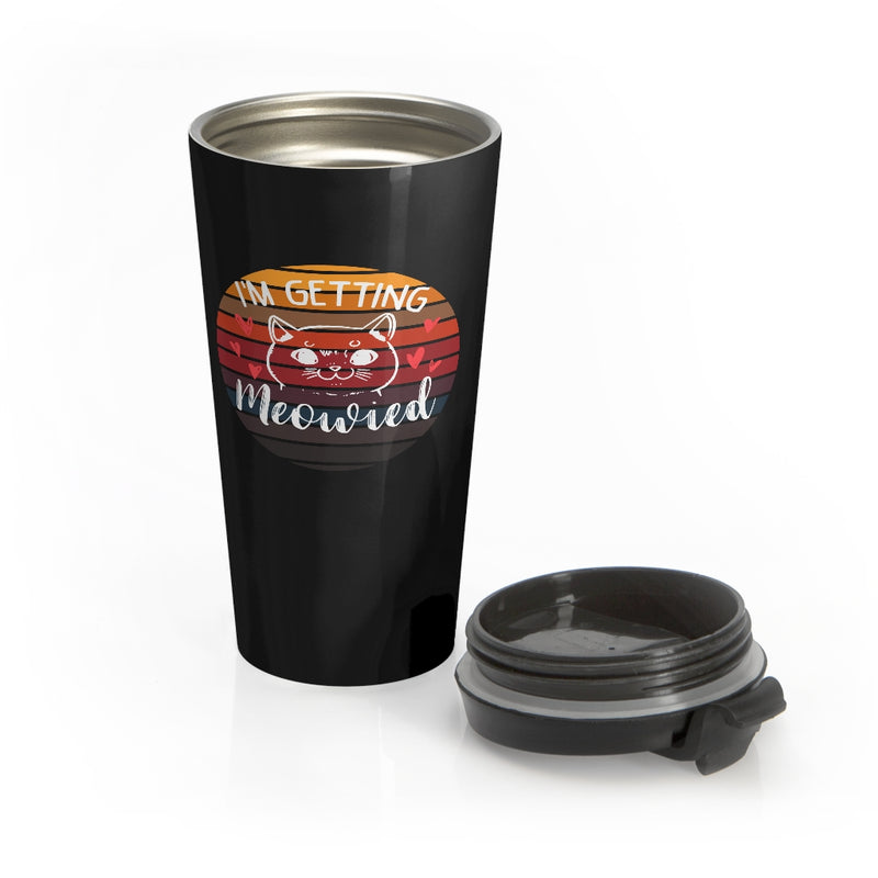 I'm Getting Meowied Stainless Steel Travel Mug